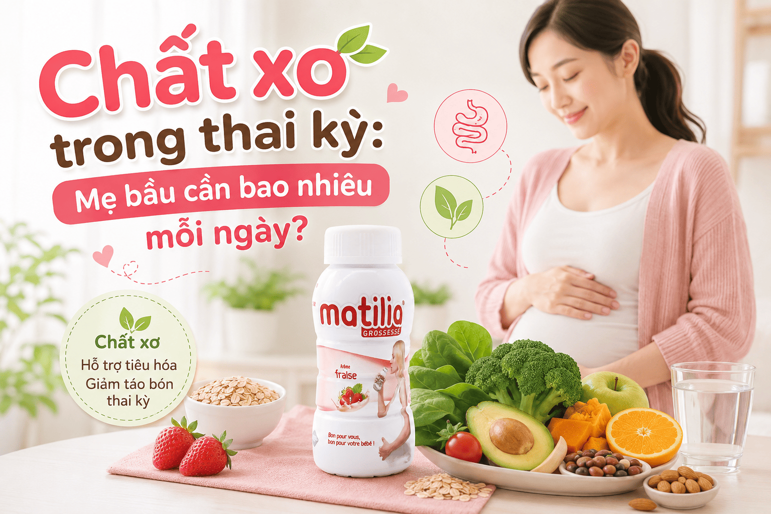 Chất xơ trong thai kỳ: Mẹ bầu cần bao nhiêu mỗi ngày?