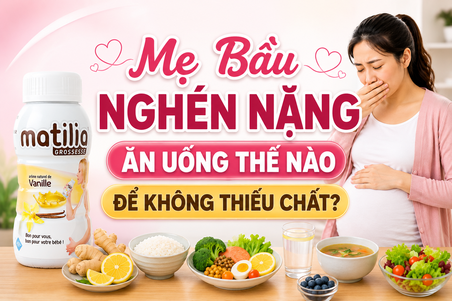 Mẹ bầu nghén nặng ăn uống thế nào để không thiếu chất?