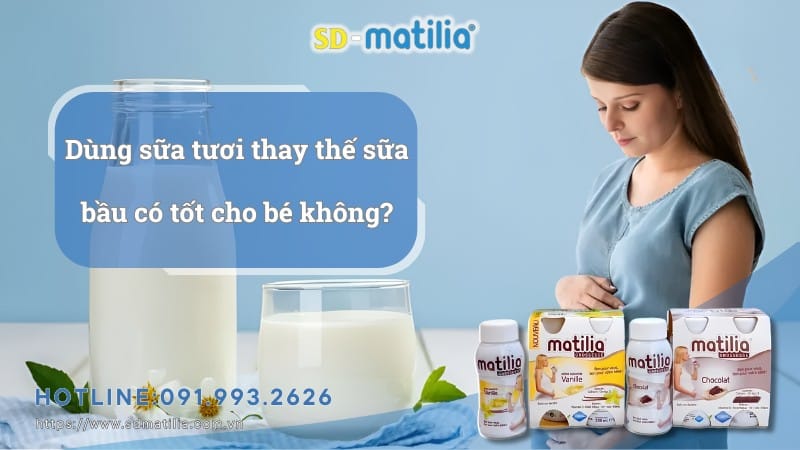 Mẹ bầu dùng sữa tươi thay thế cho sữa bầu liệu có tốt cho bé không?