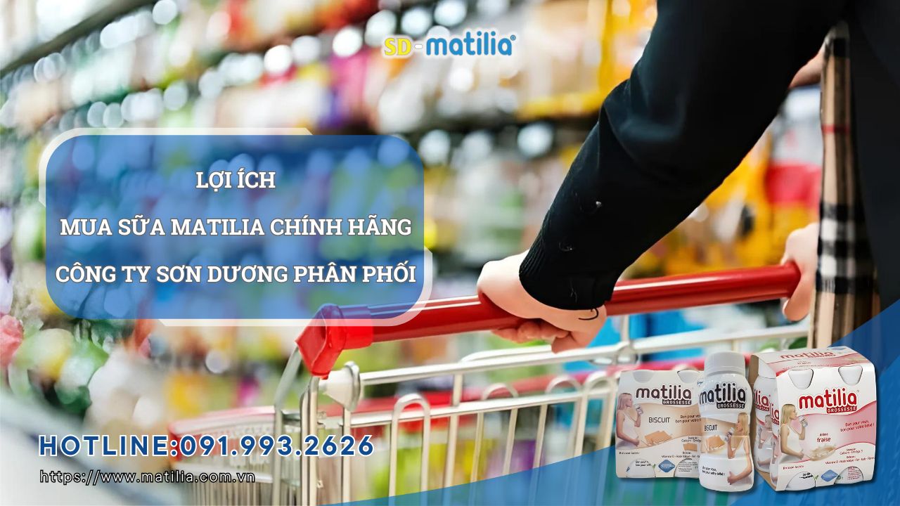 Lợi ích khi mua sữa Matilia chính hãng do công ty Sơn Dương phân phối