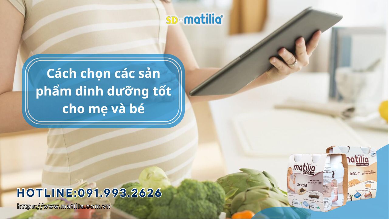 Cách chọn các sản phẩm dinh dưỡng tốt cho mẹ và bé