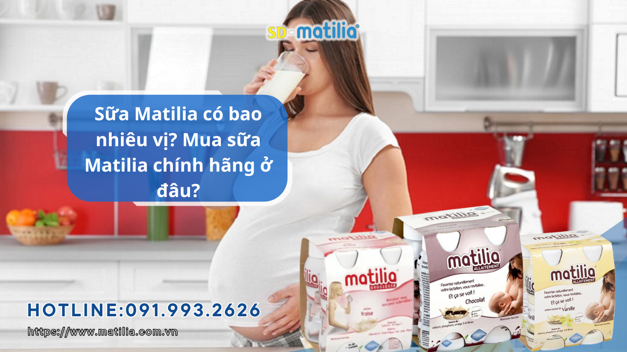 Sữa Matilia có bao nhiêu vị? Mua sữa Matilia chính hãng ở đâu?