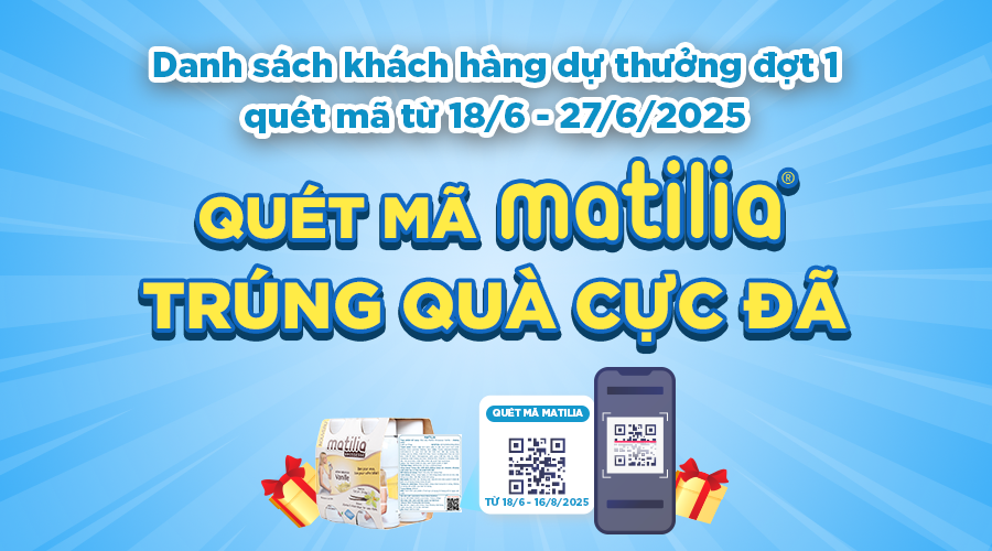 Thông báo buổi livestream quay thưởng đợt 1 chương trình “Quét mã Matilia - Trúng quà cực đã”